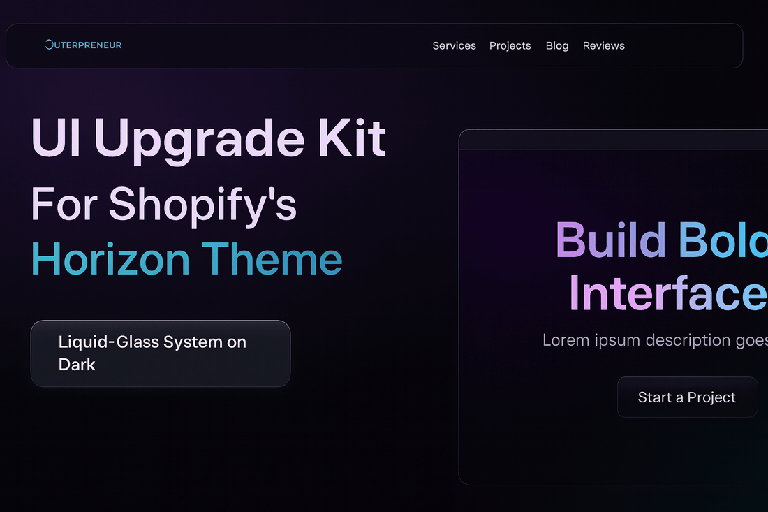 UI Upgrade Kit: Liquid-Glass Aesthetic for Shopify Horizon Theme - Outerpreneur
